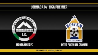 MONTAÑESES FC VS INTER PLAYA DEL CARMEN Jornada14 LigaPremier TVeoDeportesOrizaba [upl. by Nnateragram851]