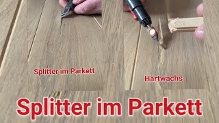 Großen Riss im Holzparkett reparieren  gefährliche Splitter im Parkett mit Wachs schließen [upl. by Gilmer]