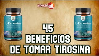 45 Beneficios de Tomar Tirosina [upl. by Cristal563]