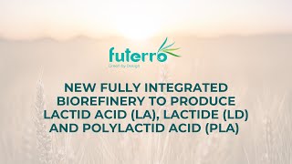 Futerro  New biorefinery for lactic acid LA lactide LD and polylactic acid PLA production [upl. by Ramirolg]