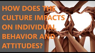 How does the culture impact on individual behavior and attitudes [upl. by Assirialc719]