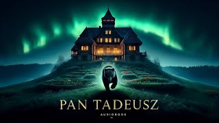 Adam Mickiewicz „Pan Tadeusz” 🐻🍷 CAŁY AUDIOBOOK PL 🎵 [upl. by Hewe836]