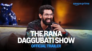 The Rana Daggubati Show  Official Trailer  Prime Video India [upl. by Bradwell88]