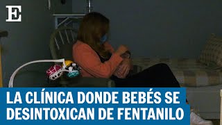 Los bebés adictos al fentanilo que se rehabilitan en Arizona  EL PAÍS [upl. by Whelan]