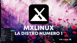 MX Linux 21  La Numero 1 en Distrowatch casualidad mito verdad tu linuxtuber tenia razon [upl. by Ididn]