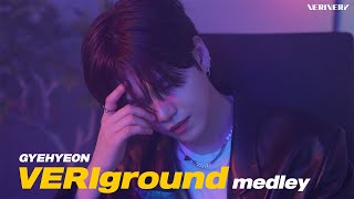 VERIVERY l 계현  VERIground Medley Somebody Seven bonnie amp clyde 난 너 없이 [upl. by Lurie853]