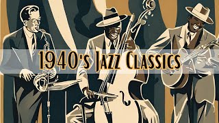 1940s Jazz Classics Jazz Jazz Classics Smooth Jazz [upl. by Mikihisa]