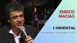 Enrico Macias  LOriental Live Officiel à l’Olympia 1995 [upl. by Yanej]