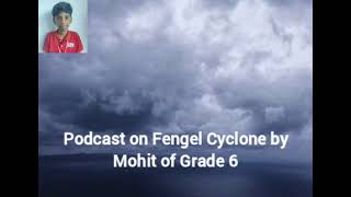 Podcast on Fengel Cyclone by Mohit of Grade 6 [upl. by Nadean]