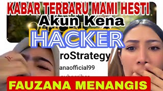 FAUZANA MENANGIS‼️AKUN KENA HACKER masiyun fauzana mamihesti [upl. by Nrol]