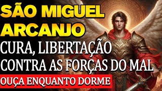 SÃO MIGUEL ARCANJO ✦ CURA LIBERTAÇÃO E DEFESA DIVINA CONTRA AS FORÇAS DO MAL [upl. by Christal]