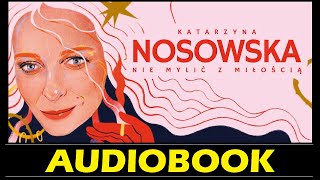 NIE MYLIĆ Z MIŁOŚCIĄ Audiobook MP3  Katarzyna Nosowska Najbardziej Intymna i osobista książka 🎧 [upl. by Gefen]