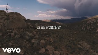 Chris Tomlin  Is He Worthy Lyric Video [upl. by Borrell12]