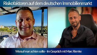 Risikofaktoren auf dem Immobilienmarkt Worauf man achten sollte Im Gespräch mit Marc Riemke [upl. by Jammie]