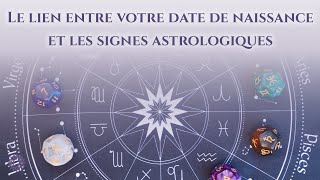 🎂 LE LIEN ENTRE VOTRE DATE DE NAISSANCE ET LES SIGNES ASTROLOGIQUES [upl. by Laurinda18]