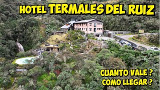 HOTEL TERMALES del RUIZ Cuanto VALE Como LLEGAR [upl. by Ardel87]