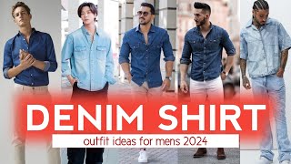 15 DENIM SHIRTS outfit ideas Mens 🔥 2024 mens denim fashion 🔥 [upl. by Madson]