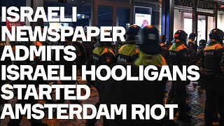 Israeli Newspaper ADMITS Tel Aviv Thugs Started Amsterdam Riot [upl. by Latnahc]