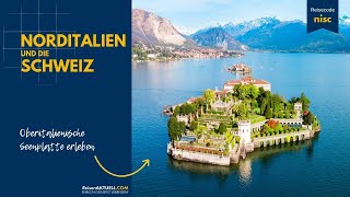 Norditalien und die Schweiz erleben 🇮🇹 🇨🇭  Oberitalienische Seenplatte 🏞️ [upl. by Khanna]