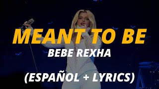 Bebe Rexha  Meant to Be  traducida al español • English Lyrics • Spanish Lyrics Video [upl. by Anwahsit107]