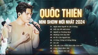 QUỐC THIÊN Live  MINI SHOW MỚI NHẤT 2024  Rất Lâu Rồi Mới Khóc Ngày Mai Người Ta Lấy Chồng [upl. by Ennairej]