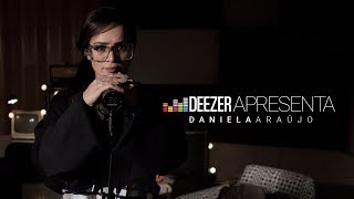 Daniela Araújo  Sala  Deezer Apresenta [upl. by Ellehsor]