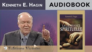 La Croissance Spirituelle  Kenneth E Hagin  Version Intégrale  AUDIOBOOK [upl. by Myrlene]