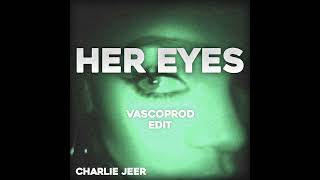 Charlie Jeer  Her Eyes vascoprod edit [upl. by Iliak]