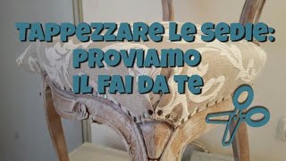 Tappezzare le sedie proviamo il fai da te [upl. by Elletsyrc]