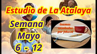 Estudio de La Atalaya Semana Mayo 6  12 [upl. by Rebmyk747]