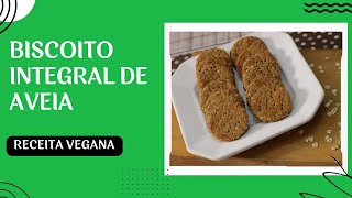 BISCOITO INTEGRAL DE AVEIA  Receita Vegana [upl. by Gillespie]