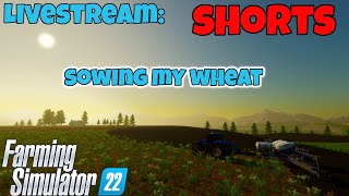 Farming Simulator 22  SHORTS SOWING MY WHEAT Oberthal Farm [upl. by Sixel]