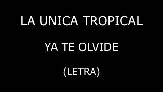 La Unica Tropical  Ya te olvive LetraLyrics [upl. by Aneeuqal862]