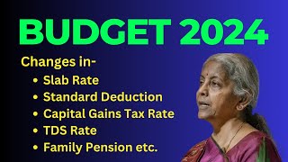 Budget 2024  Changes in Slab Rate Standard Deduction Capital Gains Tax Rate TDS Rate Family Pension [upl. by Leonid]