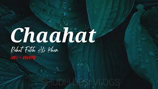 Chaahat Reverb  Lofi • Rahat Fateh Ali Khan  Jeet Ganguli  Blood Money  Shudh Desi Vlogs [upl. by Eberhart]