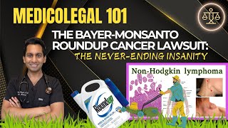 Medicolegal Doctor Exposes the Ongoing Saga of the Bayer Monsanto Roundup Weed Killer Cancer Lawsuit [upl. by Balfore786]