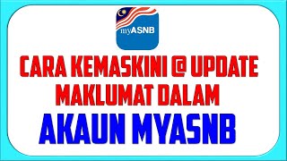 Cara Kemaskini  Update Maklumat Dalam Akaun MyASNB [upl. by Heady]