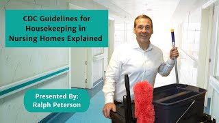 CDC Guidelines for Housekeeping in Nursing Homes Webinar Hosted By Ralph Peterson [upl. by Gene582]