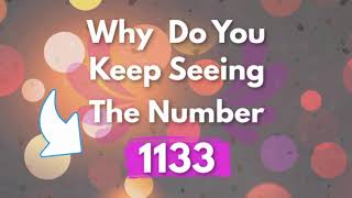 Why Do You Keep Seeing 1133  1133 Angel Number Meaning [upl. by Rehportsirhc881]