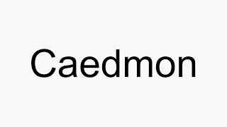 How to pronounce Caedmon [upl. by Ryder]