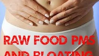 PMS amp Bloating On A Raw Diet [upl. by Konyn]