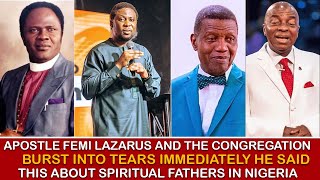 APS FEMI LAZARUS amp THE CONGREGATION BURST INTO TEARS AFTER HE MADE THIS COMMENT SPIRITUAL FATHERS [upl. by Nylhtiak]