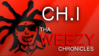 THA WEEZY CHRONiCLES  CHI [upl. by Erasmus]