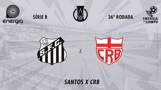 SANTOS X CRB  17112024  BRASILEIRO SERIE B  AO VIVO [upl. by Ahseetal805]