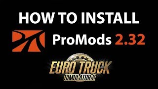 How to install ProMods 232 for Euro Tuck Simulator 2 ets2 [upl. by Merrill]