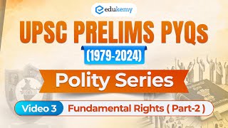 V3 Fundamental Rights Part2 Decoding UPSC Prelims PYQs 19792024  Edukemy IAS polity pyqs [upl. by Tnilk]