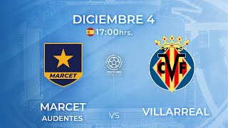 Marcet Audentes vs Villarreal CF  Partido completo con análisis y estadísticas [upl. by Silsbye]