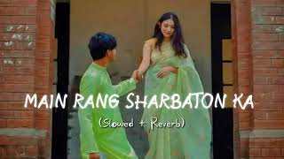 main Rang sharbaton la slowed reverb love song trending😊😊😌 [upl. by Ikuy]