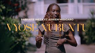 Vyose nubuntu by Parfaite Ineza ft Adrien Misigaro  Official Video  2023 [upl. by Anillek313]