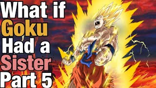 Dragon Ball FanFiction What If Goku Had a Sister Part 5 [upl. by Moersch703]